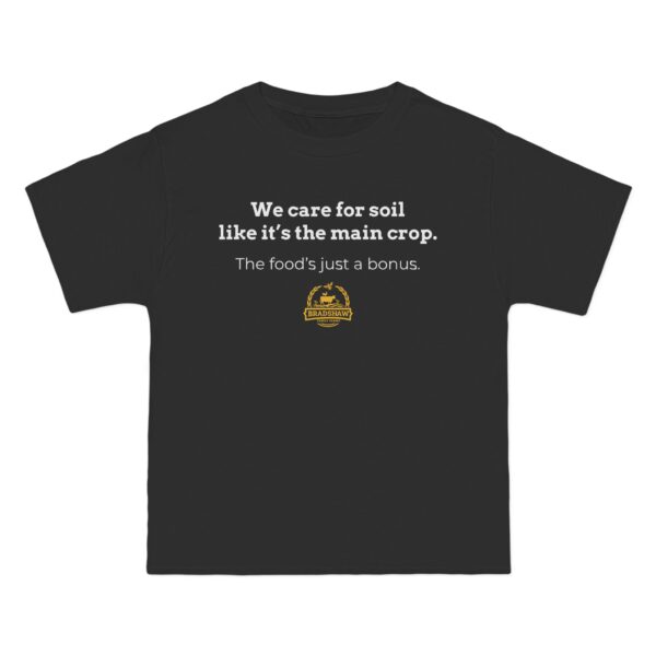 Bradshaw Family Farms - "We Care for Soil Like It's the Main Crop. The Food's Just a Bonus." T-Shirt (Grass Farmer Item) - Image 9